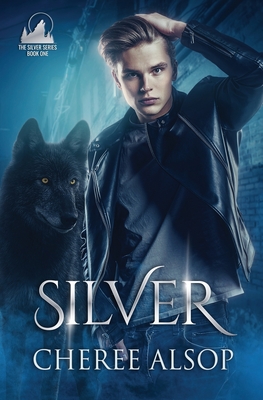Silver: The Silver Series Book 1 - Cheree Lynn Alsop