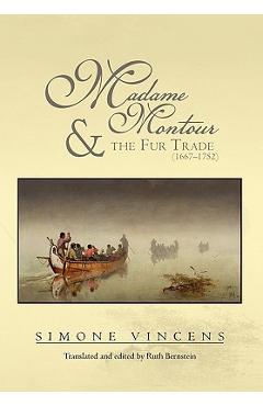 Madame Montour and the Fur Trade (1667-1752): (1667-1752) - Simone Vincens