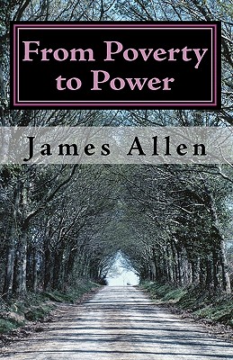 From Poverty to Power: The Realization of Prosperity and Peace - James Allen