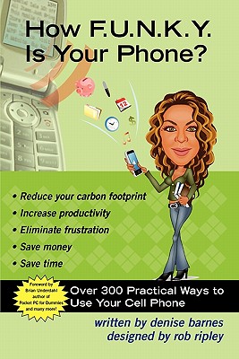 Coperta cărții 'How F.U.N.K.Y. is your Phone?: Over 300 Practical Ways To Use Your Cell Phone - Rob Ripley'