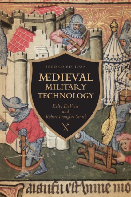 Medieval Military Technology, Second Edition - Kelly Robert Devries