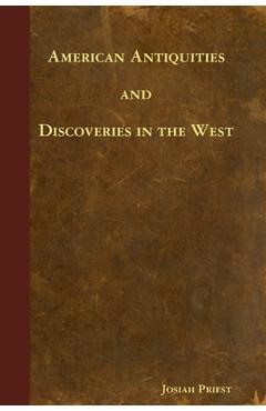 Poza produsului American Antiquities and Discoveries in the West - Josiah Priest