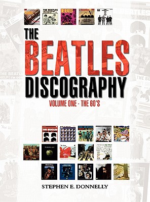 The Beatles Discography: Volume One - The 60's - Stephen E. Donnelly