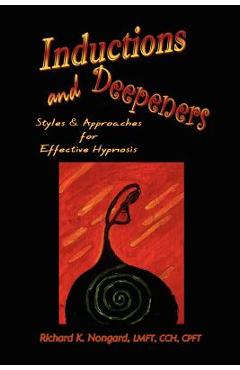 Coperta cărții 'Inductions and Deepeners: Styles and Approaches for Effective Hypnosis - Lmft Cch Richard K. Nongard'