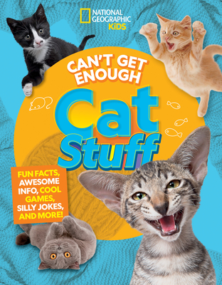 Can't Get Enough Cat Stuff: Fun Facts, Awesome Info, Cool Games, Silly Jokes, and More! - Mara Grunbaum
