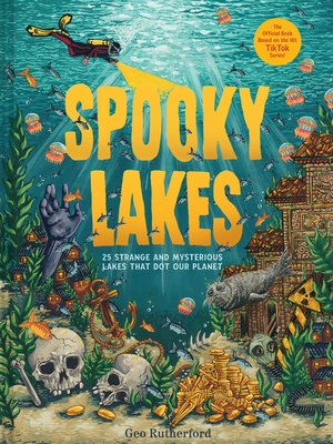 Spooky Lakes: 25 Strange and Mysterious Lakes That Dot Our Planet - Geo Rutherford