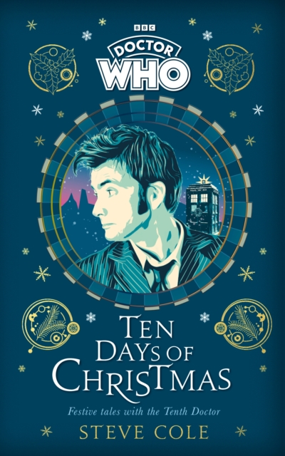 Doctor Who: Ten Days of Christmas Festive Tales with the Tenth Doctor - Steve Cole