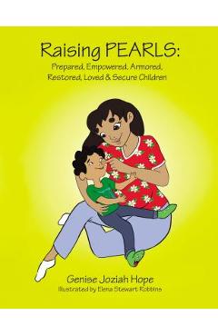 Poza produsului Raising Pearls: Prepared, Empowered, Armored, Restored, Loved and Secure Children - Genise Hope