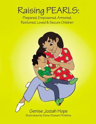Raising Pearls: Prepared, Empowered, Armored, Restored, Loved and Secure Children - Genise Hope