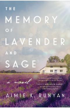 The Memory of Lavender and Sage - Aimie K. Runyan