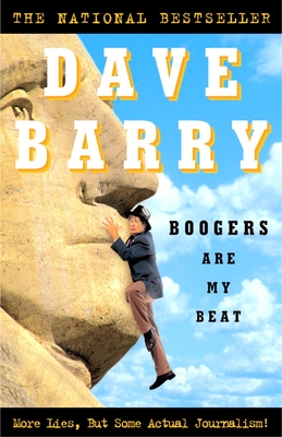 Boogers Are My Beat: More Lies, But Some Actual Journalism! - Dave Barry