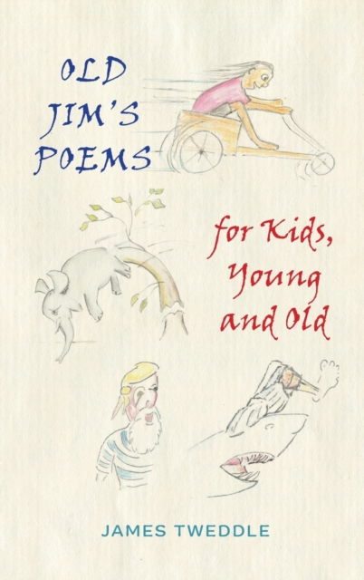 Old Jim's Poems for Kids, Young and Old - James Tweddle