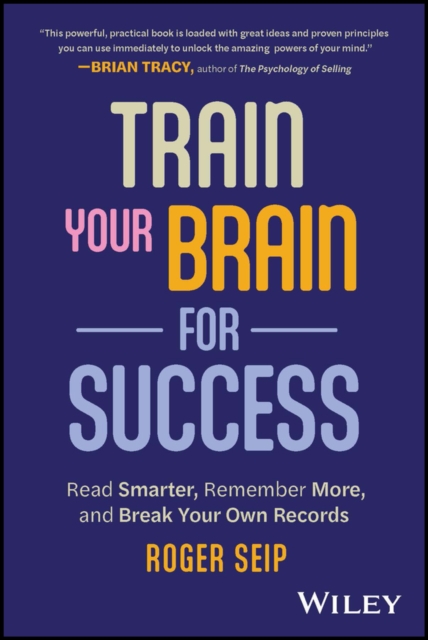 Train Your Brain For Success - Roger Seip
