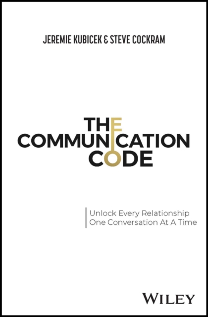 The Communication Code: Unlocking Every Relationship, One Conversation at a Time - Jeremie Kubicek