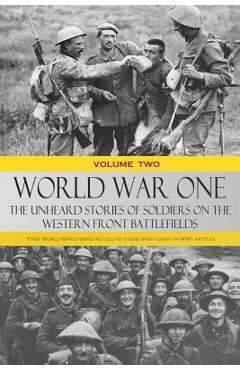 Coperta cărții 'World War One - The Unheard Stories of Soldiers on the Western Front Battlefields: First World War stories as told by'