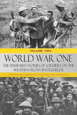 Coperta cărții 'World War One - The Unheard Stories of Soldiers on the Western Front Battlefields: First World War stories as told by'