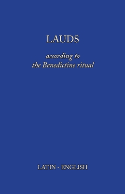 Lauds: According to the Benedictine Ritual - Monks Of Clear Creek