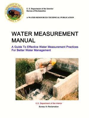 Water Measurement Manual - A Guide To Effective Water Measurement Practices For Better Water Management - U. S. Department Of The Interior