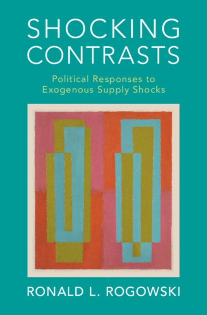 Shocking Contrasts: Political Responses to Exogenous Supply Shocks - Ronald L. Rogowski