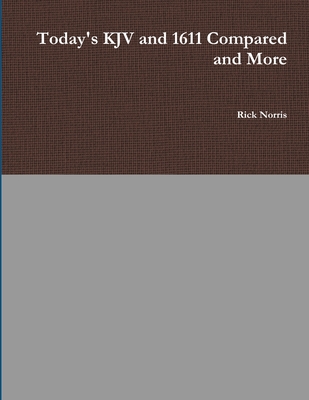 Today's KJV and 1611 Compared and More - Rick Norris