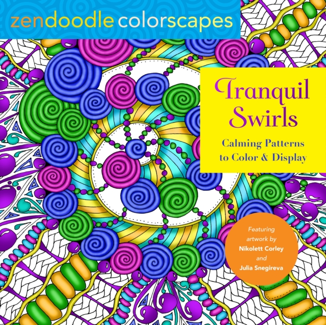 Zendoodle Colorscapes: Tranquil Swirls: Calming Patterns to Color and Display - Nikolett Corley