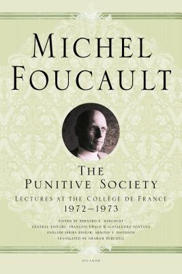 The Punitive Society: Lectures at the Collge de France, 1972-1973 - Michel Foucault