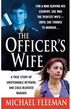 Coperta cărții 'Officer's Wife: A True Story of Unspeakable Betrayal and Cold-Blooded Murder - Michael Fleeman'