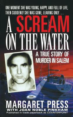 Scream on the Water: A True Story of Murder in Salem - Press Margaret