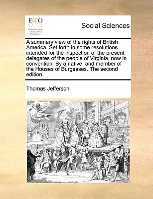 Coperta cărții 'A Summary View of the Rights of British America. Set Forth in Some Resolutions Intended for the Inspection of the'