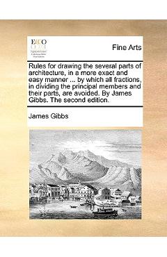Coperta cărții 'Rules for Drawing the Several Parts of Architecture, in a More Exact and Easy Manner ... by Which All Fractions, in'