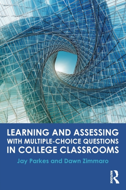 Learning and Assessing with Multiple-Choice Questions in College Classrooms - Jay Parkes