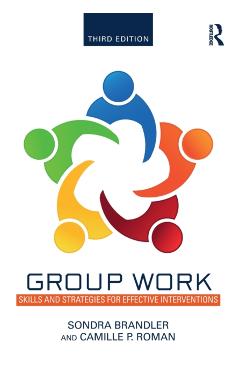 Coperta cărții 'Group Work: Skills and Strategies for Effective Interventions - Sondra Brandler'