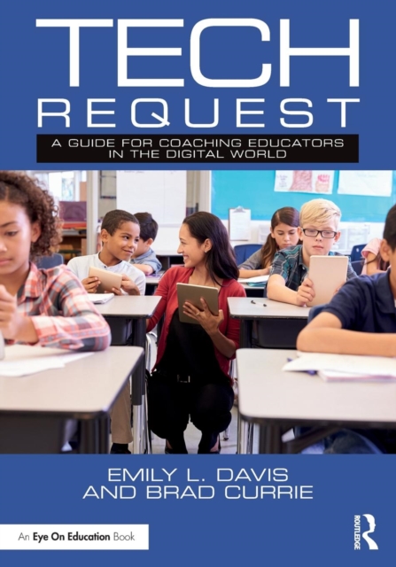 Tech Request: A Guide for Coaching Educators in the Digital World - Emily Davis