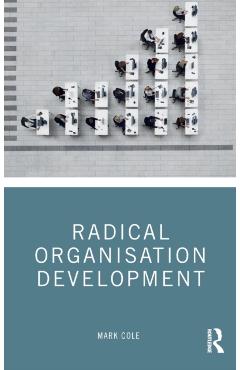 Coperta cărții 'Radical Organisation Development - Mark Cole'