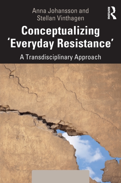 Conceptualizing 'Everyday Resistance': A Transdisciplinary Approach - Anna Johansson