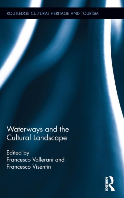 Waterways and the Cultural Landscape - Francesco Vallerani