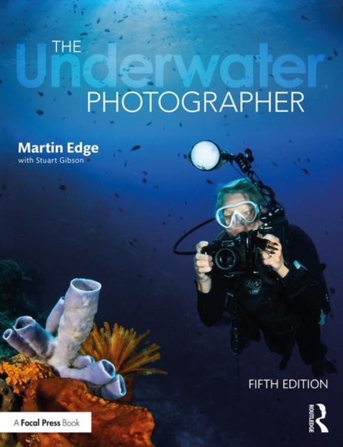 The Underwater Photographer - Martin Edge