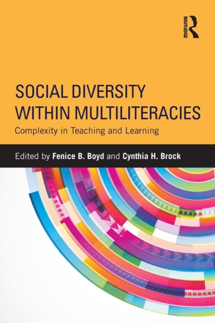 Social Diversity Within Multiliteracies: Complexity in Teaching and Learning - Fenice B. Boyd