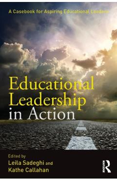 Coperta cărții 'Educational Leadership in Action: A Casebook for Aspiring Educational Leaders - Leila Sadeghi'