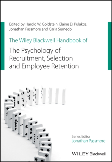 The Wiley Blackwell Handbook of the Psychology of Recruitment, Selection and Employee Retention - Harold W. Goldstein