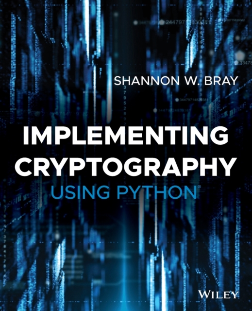 Coperta cărții 'Implementing Cryptography Using Python - Shannon W. Bray'