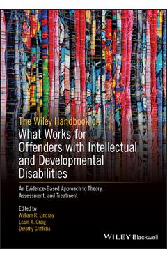 Coperta cărții 'The Wiley Handbook on What Works for Offenders with Intellectual and Developmental Disabilities: An Evidence-Based'