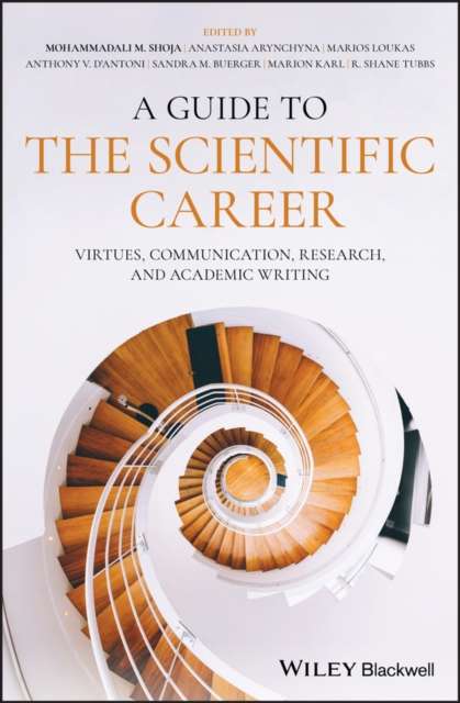 A Guide to the Scientific Career: Virtues, Communication, Research, and Academic Writing - Mohammadali M. Shoja