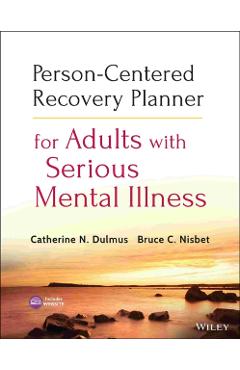 Coperta cărții 'Person-Centered Recovery Planner for Adults with Serious Mental Illness [With CDROM] - Catherine N. Dulmus'