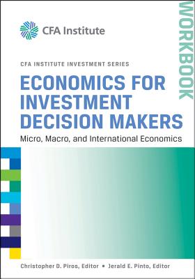 Economics for Investment Decision Makers: Micro, Macro, and International Economics, Workbook - Christopher D. Piros