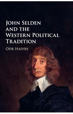 Coperta cărții 'John Selden and the Western Political Tradition - Ofir Haivry'