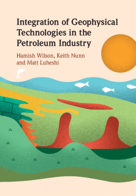 Integration of Geophysical Technologies in the Petroleum Industry - Hamish Wilson