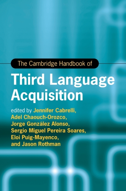 The Cambridge Handbook of Third Language Acquisition - Jennifer Cabrelli