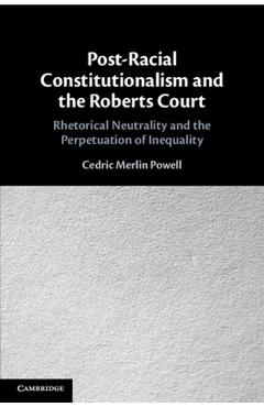 Coperta cărții 'Post-Racial Constitutionalism and the Roberts Court - Cedric Merlin Powell'