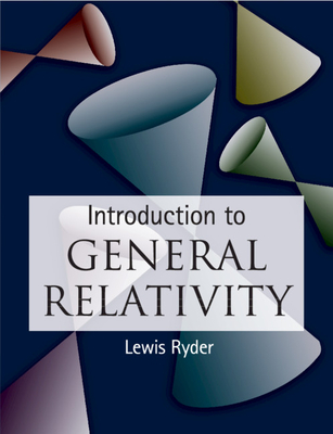 Introduction to General Relativity - Lewis Ryder